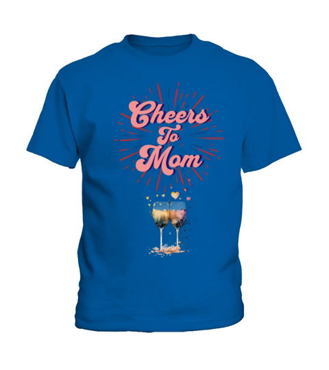 Happy Mamas Day - Cheers To Mom Kids T-Shirt