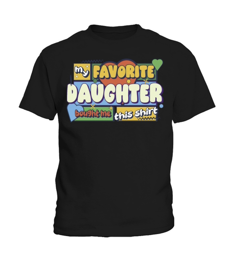 My Favorite Daughter Bought Me This Shirt Kids T-Shirt