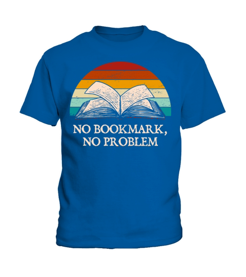 No Bookmark No Problem Book Lover Sayings Bookworm Kids T-Shirt