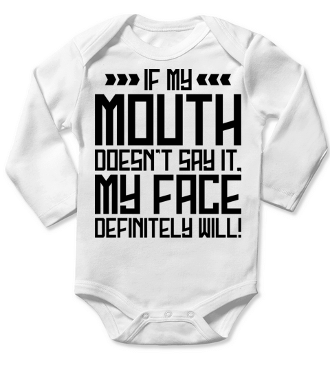 If My Mouth Doesnt Say It My Face Definitely Will Long Sleeve Baby One-Piece