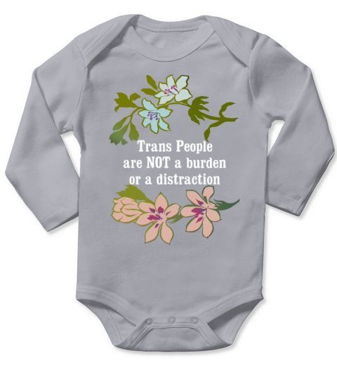 Trans People Are Not A Burden Or A Distraction Long Sleeve Baby One-Piece