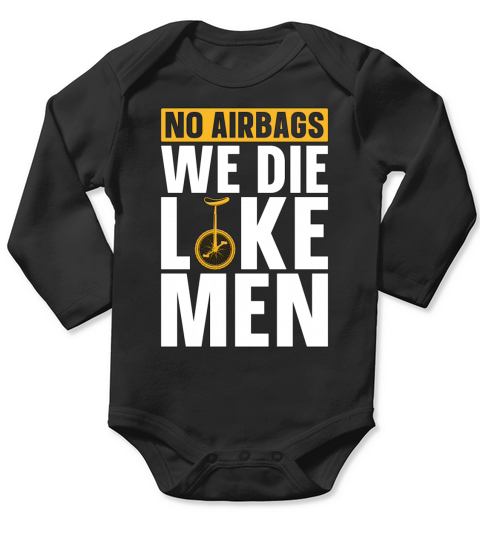 Unicycle No Airbags We Die Like Cyclist Unicyclist Long Sleeve Baby One-Piece
