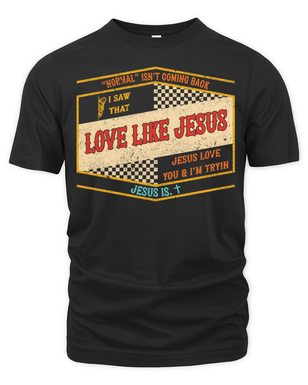 NORMAL ISNT COMING BACK SAW THAT LOVE LIKE JESUS Organic Unisex T-shirt