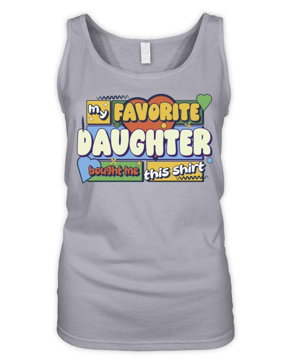 My Favorite Daughter Bought Me This Shirt Organic Women's Tank Top