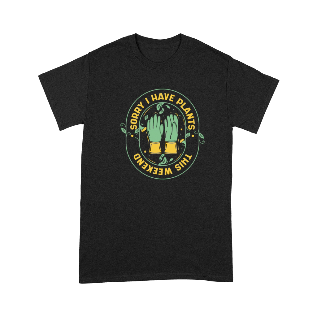 Sorry I Have Plants This Weekend Ideas Gardener Premium T-shirt