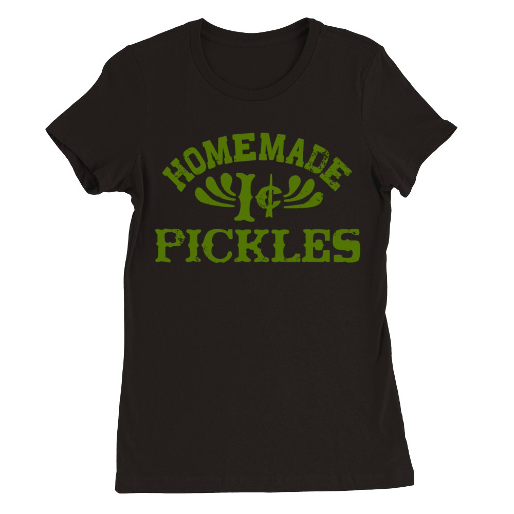 Homemade Pickles Who Loves Pickles Premium Womens Crewneck T-shirt