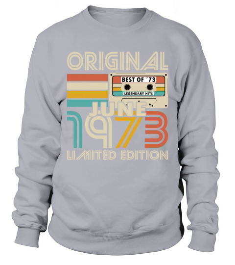 50th birthday june 1973 original 1973 Sweatshirt Unisex