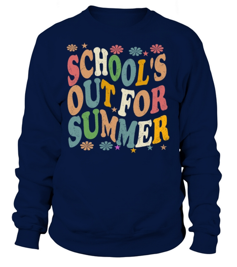 Last Day Of School Vintage Schools Out For Summer Sweatshirt Unisex