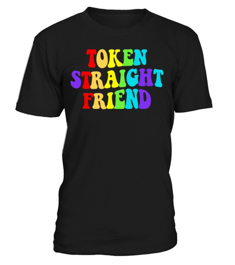 Token Straight Friend Lgbt Quote For Rainbow T-Shirt Unisex