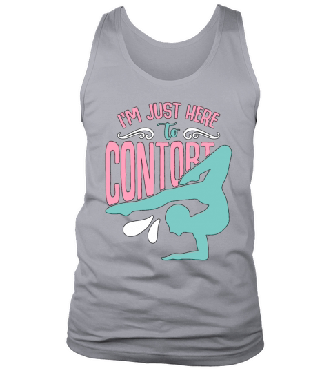 Contortion Im Just Here To Contort Gymnastics Tank Top Unisex