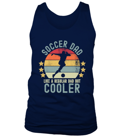 Soccer Dad Like a Regular Dad But Cooler Tank Top Unisex