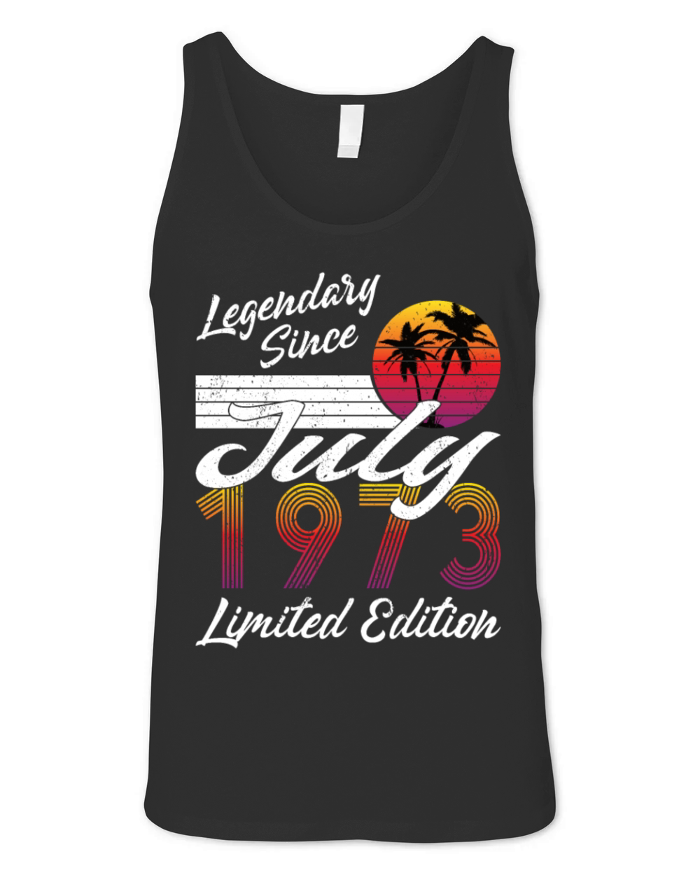 50th birthday july 1973 legendary since 1973 Unisex Jersey Tank