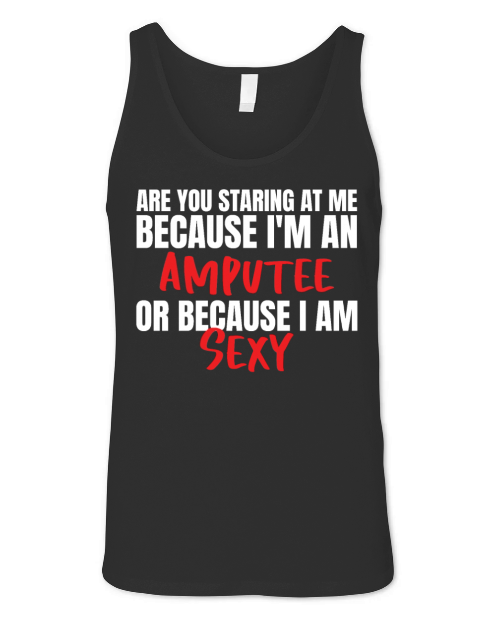 Are You Staring At Me Because Im An Amputee Unisex Jersey Tank