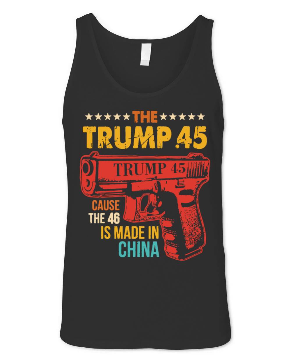 The Trump 45 Cause The 46 Is Made In China Unisex Jersey Tank