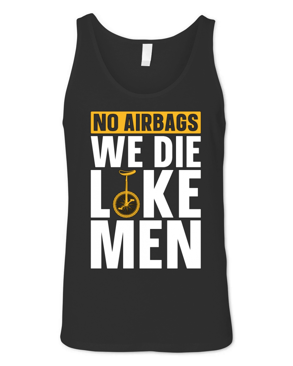 Unicycle No Airbags We Die Like Cyclist Unicyclist Unisex Jersey Tank