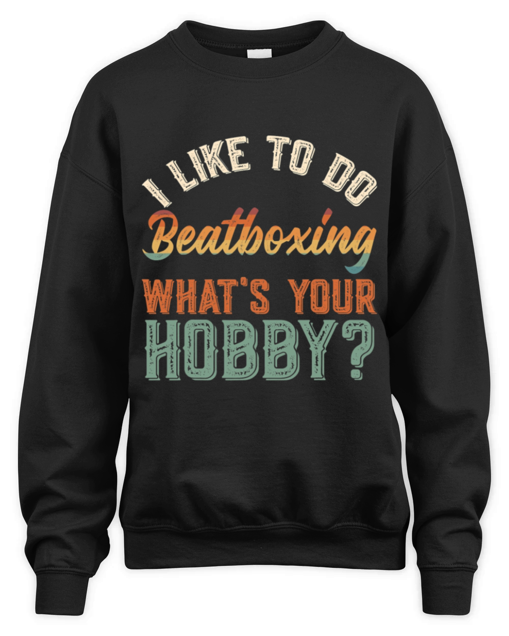 I Like To Do Beatboxing Funny Vintage Get Up Unisex Premium Crewneck Sweatshirt
