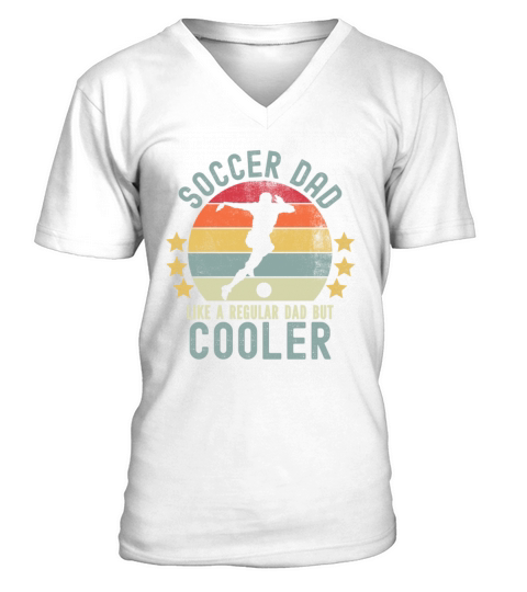 Soccer Dad Like a Regular Dad But Cooler V-Neck T-shirt