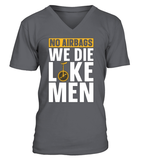 Unicycle No Airbags We Die Like Cyclist Unicyclist V-Neck T-shirt
