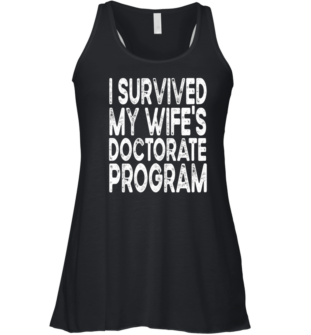 I survived MY wifes Doctorate Program Women's Flowy Tank Top