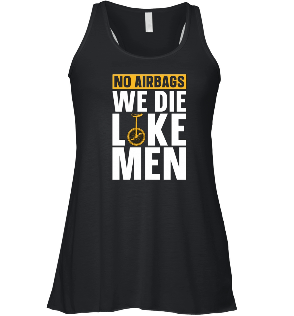 Unicycle No Airbags We Die Like Cyclist Unicyclist Women's Flowy Tank Top