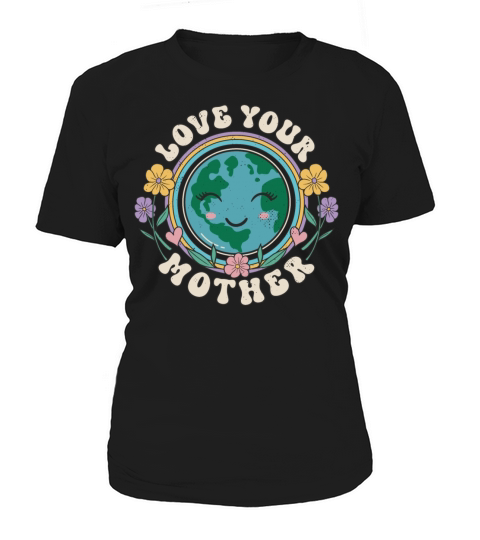 Earth Day Love Your Mother Gift Idea Women's T-Shirt