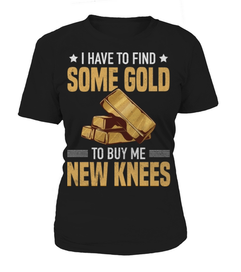 Goldfinder Gold Digger Buy New Knee Treasure Women's T-Shirt