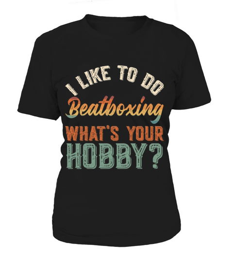 I Like To Do Beatboxing Funny Vintage Get Up Women's T-Shirt