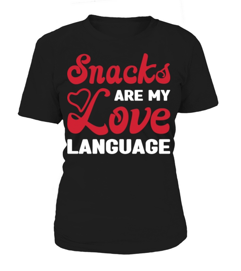 Snacks are my Love Language Funny Snack Lovers Women's T-Shirt