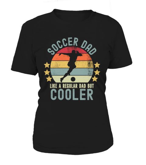 Soccer Dad Like a Regular Dad But Cooler Women's T-Shirt