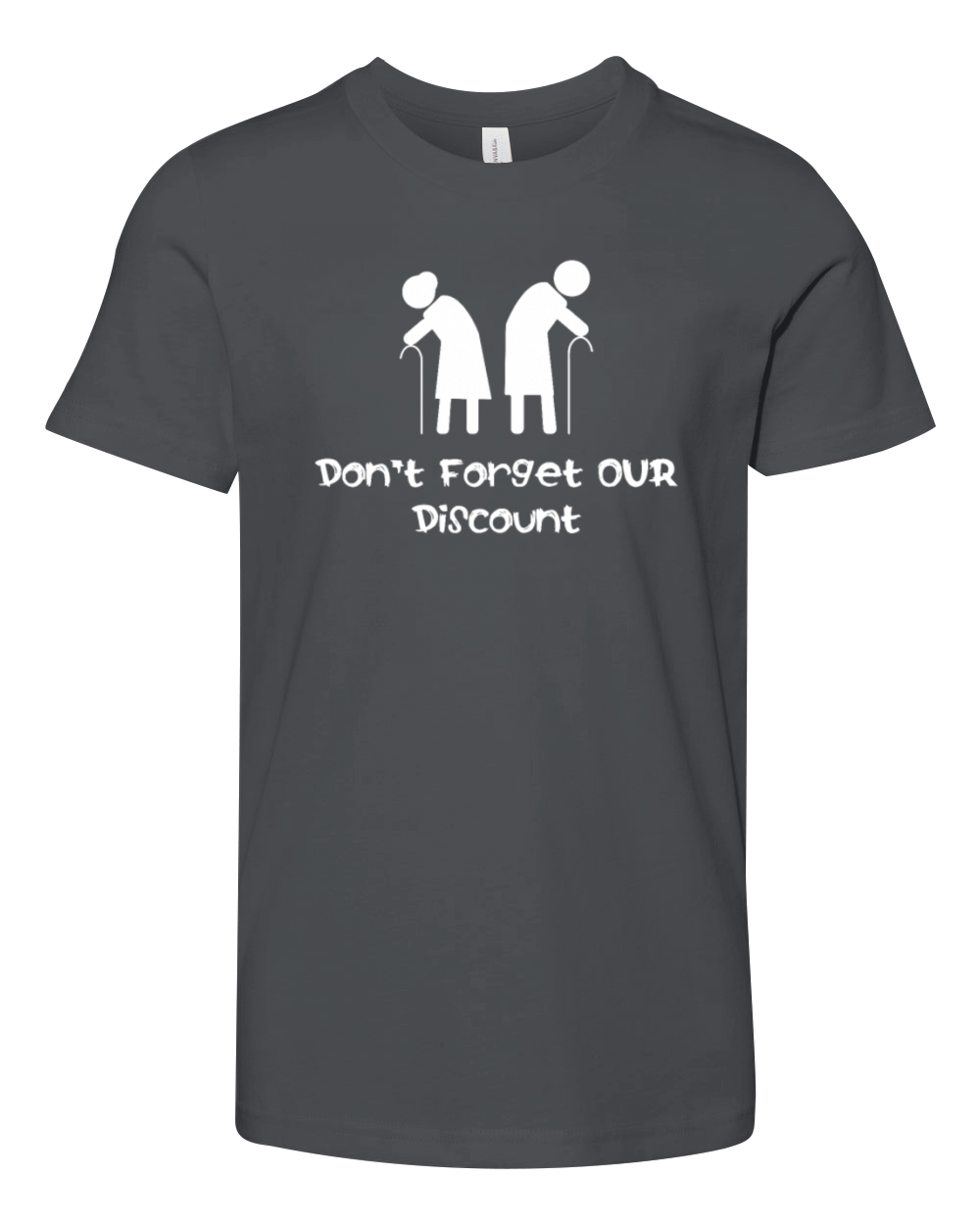 Dont Forget Our Discount Funny Senior Old People Youth Unisex Jersey Tee