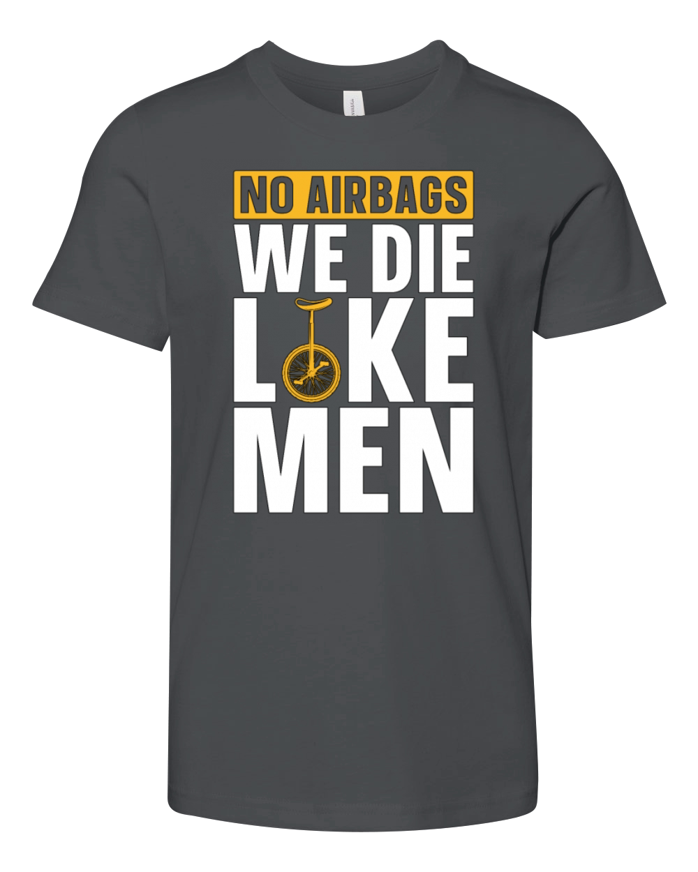 Unicycle No Airbags We Die Like Cyclist Unicyclist Youth Unisex Jersey Tee