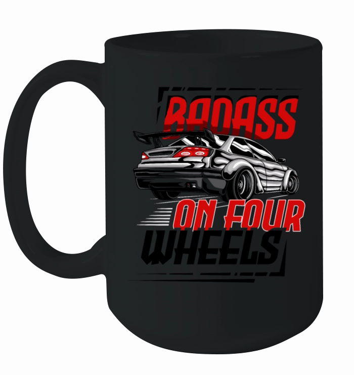 Badass On Four Wheels for a Car Enthusiast Ceramic Mug