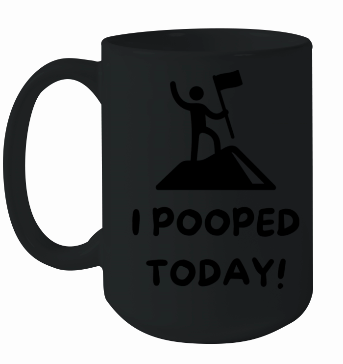 I Pooped Today Ceramic Mug