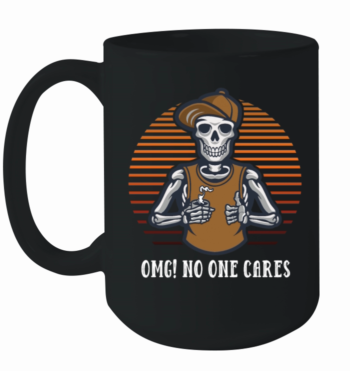 OMG No One Cares Sarcastic Funny Sarcasm Humor Int Ceramic Mug