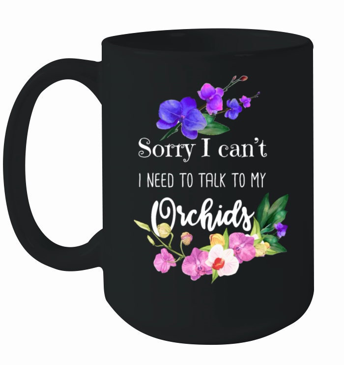 Sorry I Cant Orchid Lover Orchid Flower Ceramic Mug