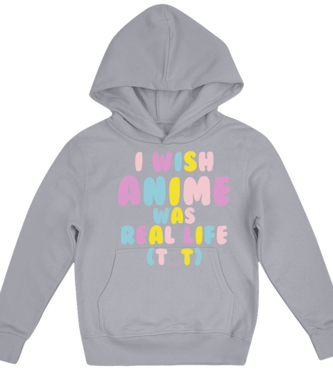 I Wish Anime Was Real Life Kids Hoodie