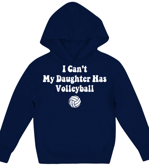 Volleyball Dad Men I Can t My Daughter Has Kids Hoodie