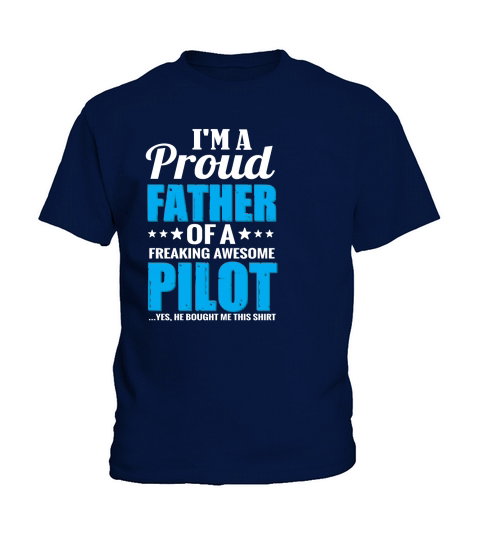 Im A Proud Father Of A Freaking Awesome Pilot Kids T-Shirt