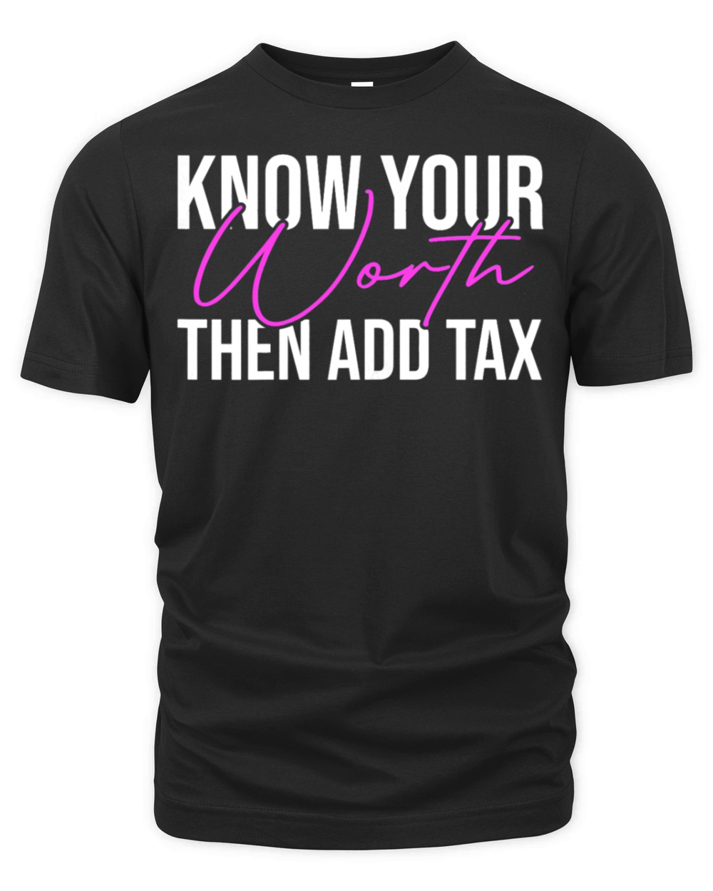 Womens Know Your Worth Tax Season Quote Womens Organic Unisex T-shirt