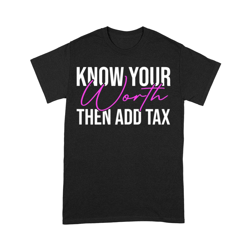 Womens Know Your Worth Tax Season Quote Womens Premium T-shirt