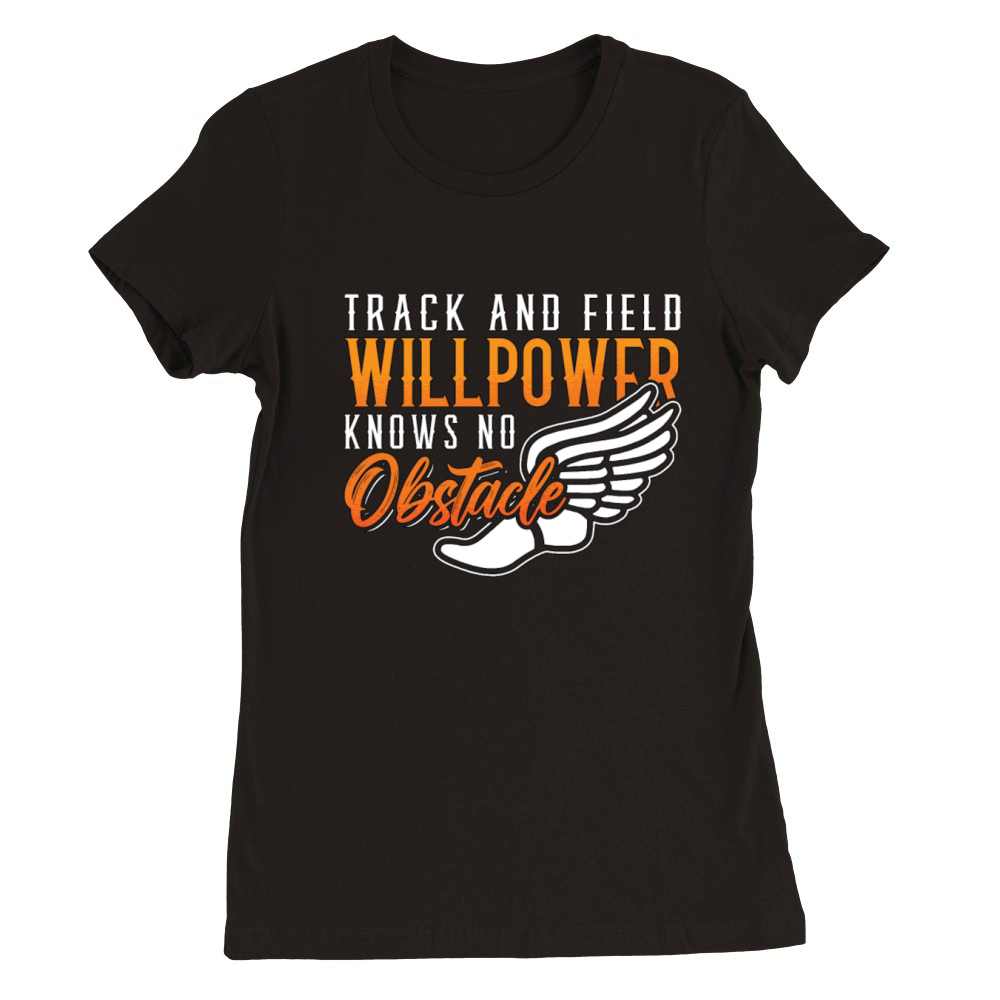 Track And Field Willpower Knows Sprinting Athletic Premium Womens Crewneck T-shirt