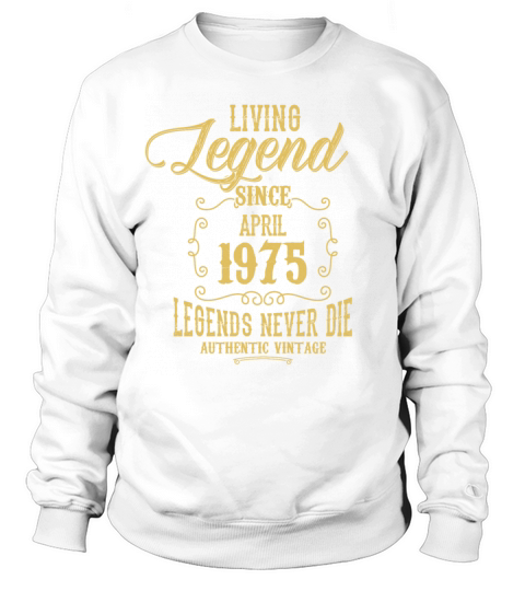 Living Legend since April 1975 Sweatshirt Unisex