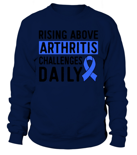 Rising Above Arthritis Challenges Daily Awareness Sweatshirt Unisex