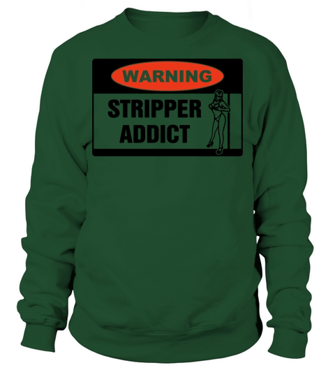 Warning Stripper Addict Sweatshirt Unisex