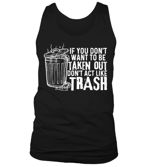 If You Dont Want To Be Taken Out Dont Act Like Tank Top Unisex