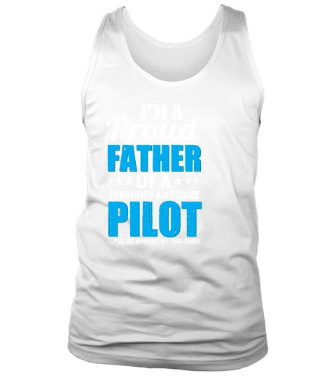Im A Proud Father Of A Freaking Awesome Pilot Tank Top Unisex