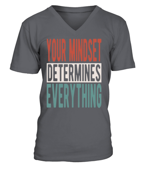 Your mindset determines everything V-Neck T-shirt