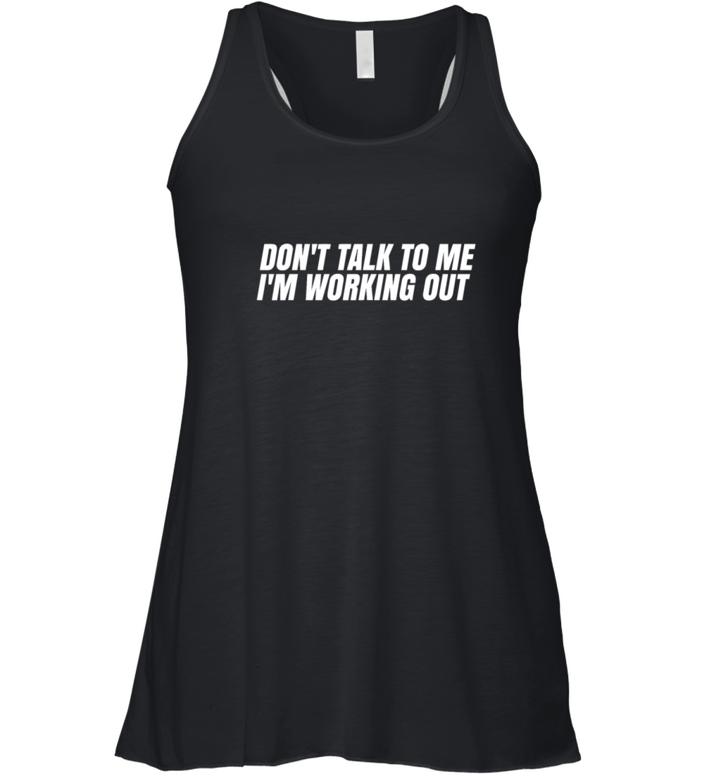 Dont Talk To Me Im Working Out Women's Flowy Tank Top