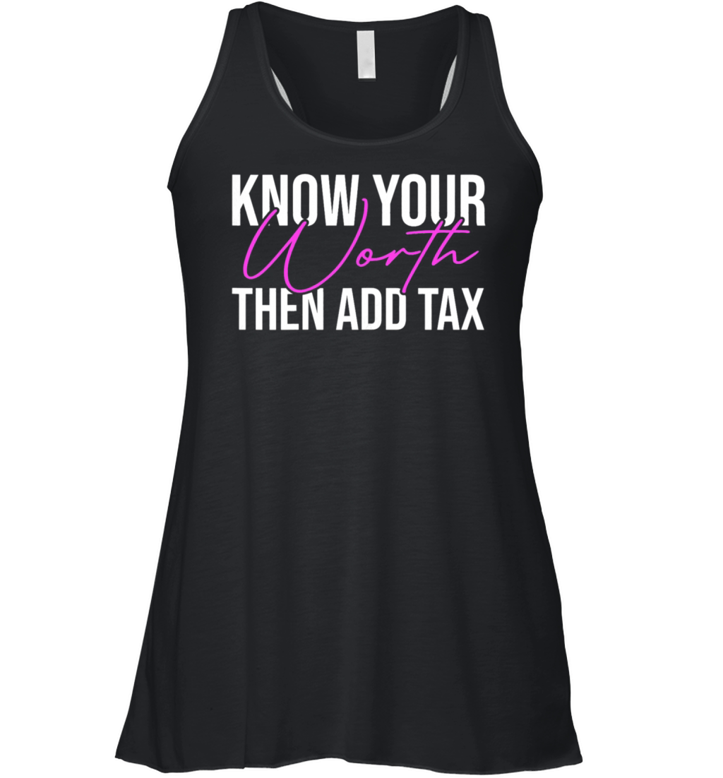 Womens Know Your Worth Tax Season Quote Womens Women's Flowy Tank Top