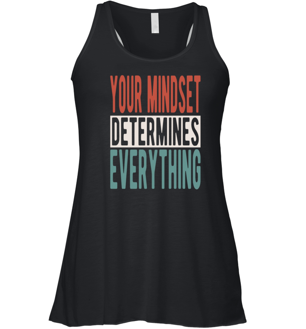 Your mindset determines everything Women's Flowy Tank Top